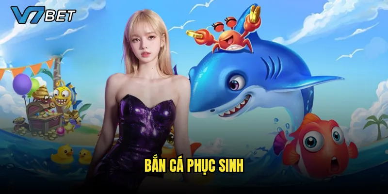 Bắn Cá Phục Sinh