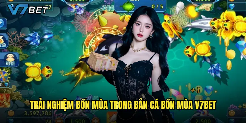 Bắn Cá Bốn Mùa tại V7bet có gì hấp dẫn quanh năm? 2 Trải nghiệm bốn mùa trong Bắn Cá Bốn Mùa V7bet