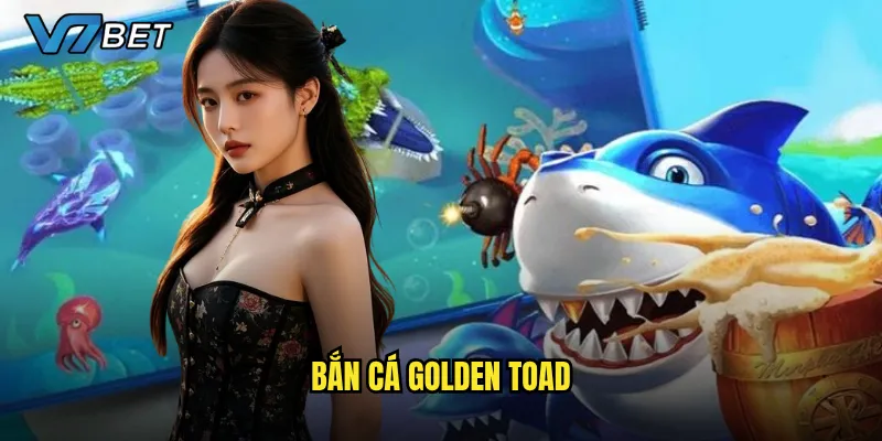 Bắn Cá Golden Toad