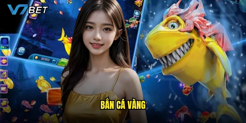 Bắn Cá Vàng