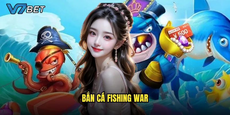 Bắn Cá Fishing War