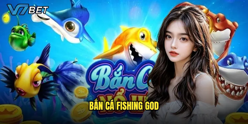 Bắn Cá Fishing God