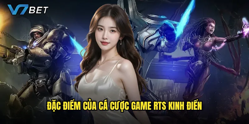 Cá cược StarCraft II V7bet có còn hấp dẫn trong thời đại game mới? 3 Đặc điểm của cá cược game RTS kinh điển