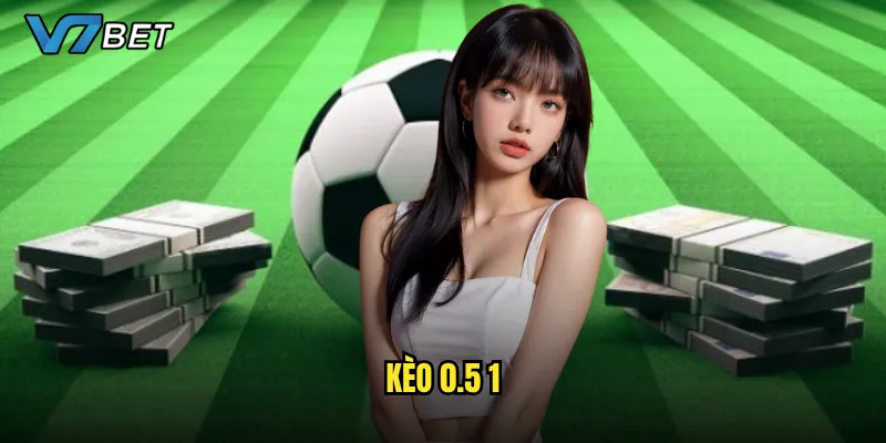 kèo 0.5 1