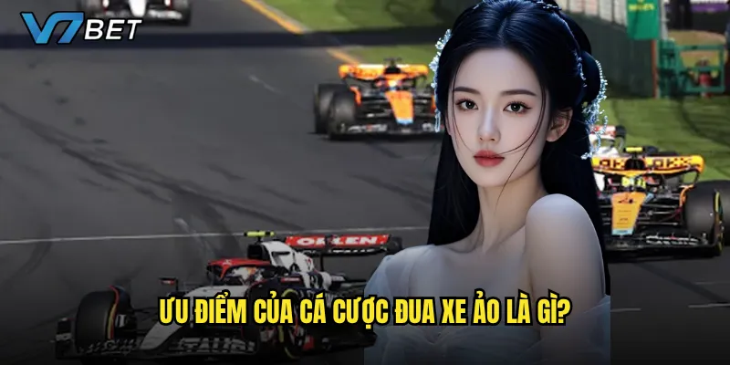 Ưu điểm của cá cược đua xe ảo là gì?