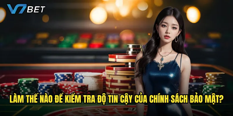 Chính sách bảo mật V7bet có đảm bảo an toàn tuyệt đối cho người chơi? 2 Làm thế nào để kiểm tra độ tin cậy của chính sách bảo mật?